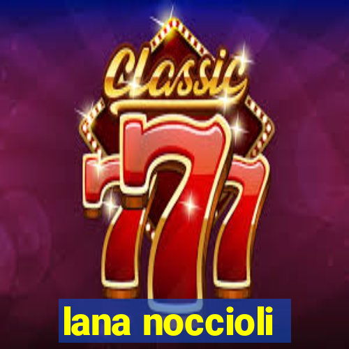 lana noccioli